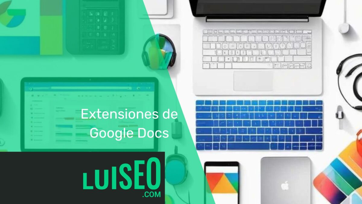 Extensiones de Google Docs - Luiseo