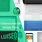 Extensiones de Google Docs - Luiseo
