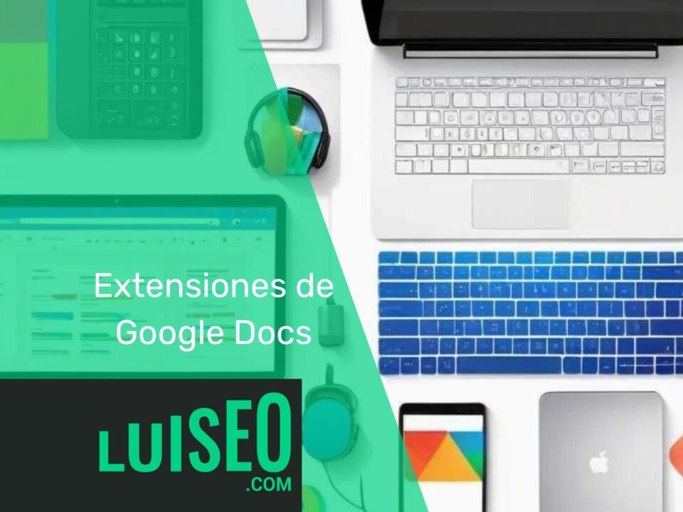 Extensiones de Google Docs - Luiseo