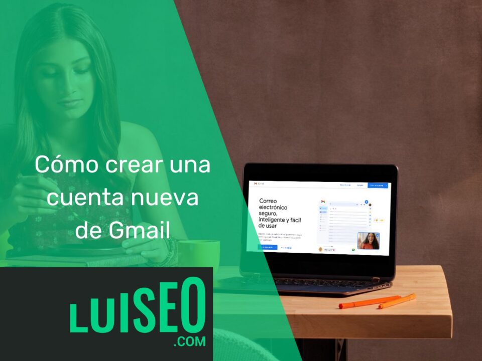 Cómo crear cuenta nueva Gmail - Luiseo