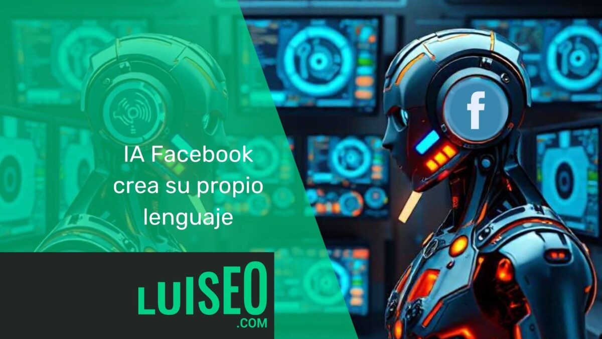 IA Facebook crea su propio lenguaje - Luiseo