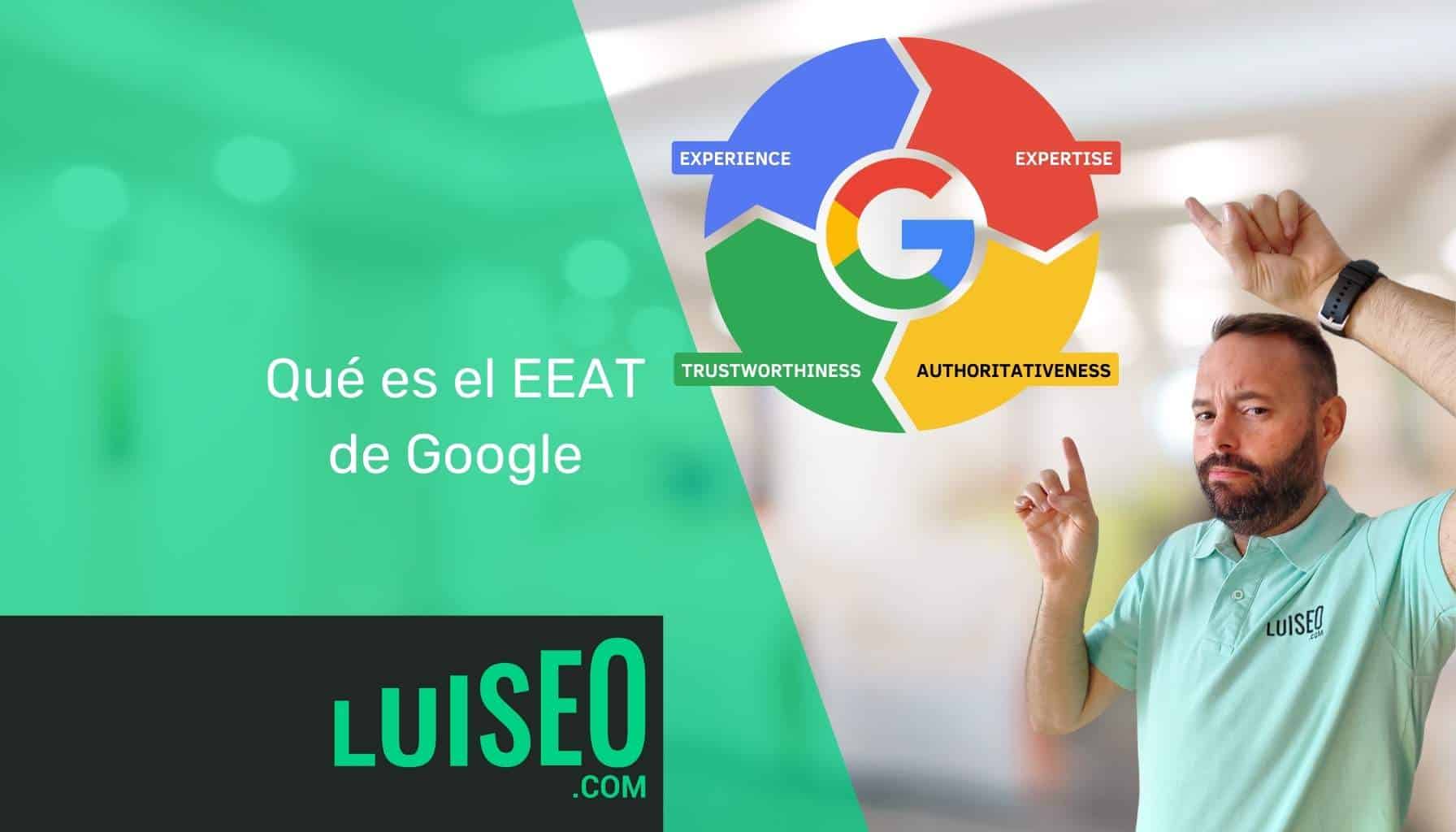 Qué es el EEAT de Google - Luiseo